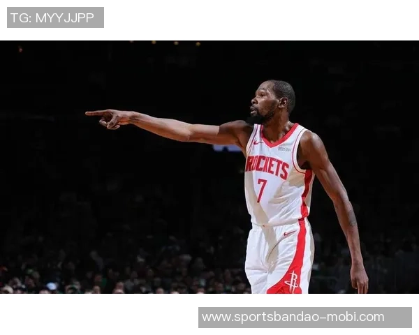 杜兰特强调申京的重要性期待他在内线突破和三分投射中发挥更大作用